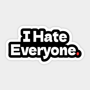 I Hate Everyone Sticker